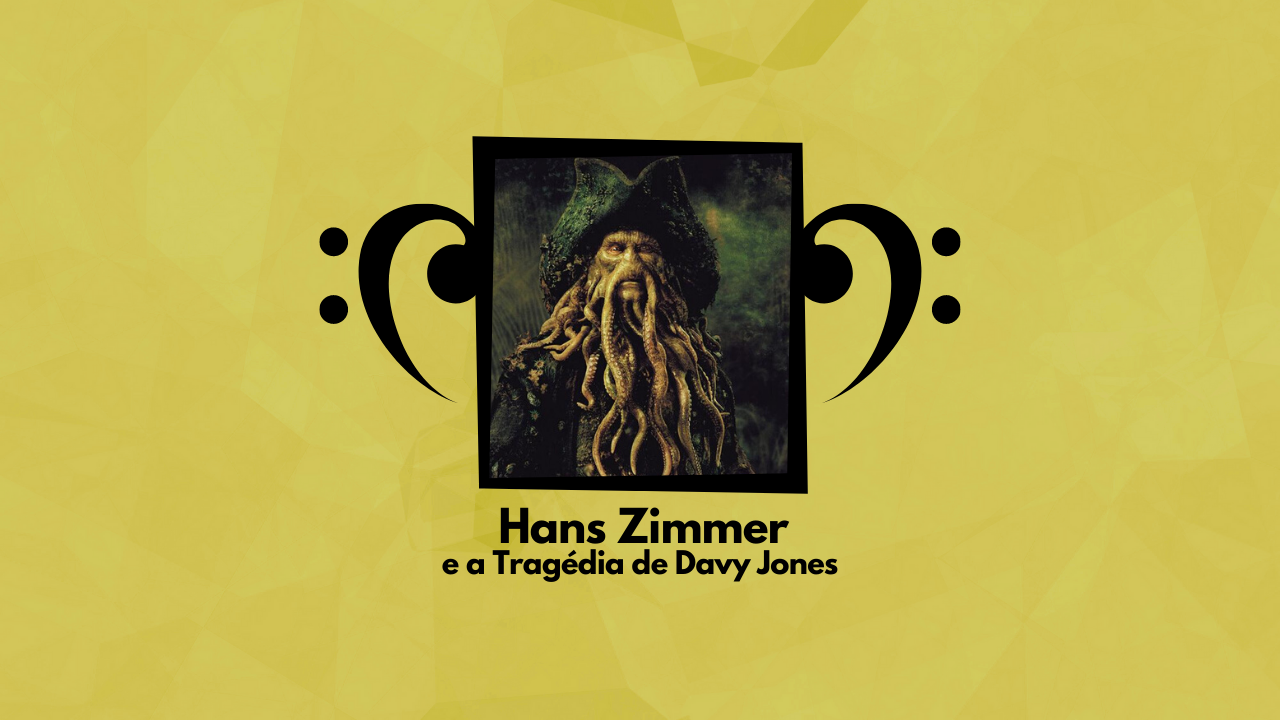 Hans Zimmer e a Tragédia de Davy Jones - Janela Sonora #01 - SMUC