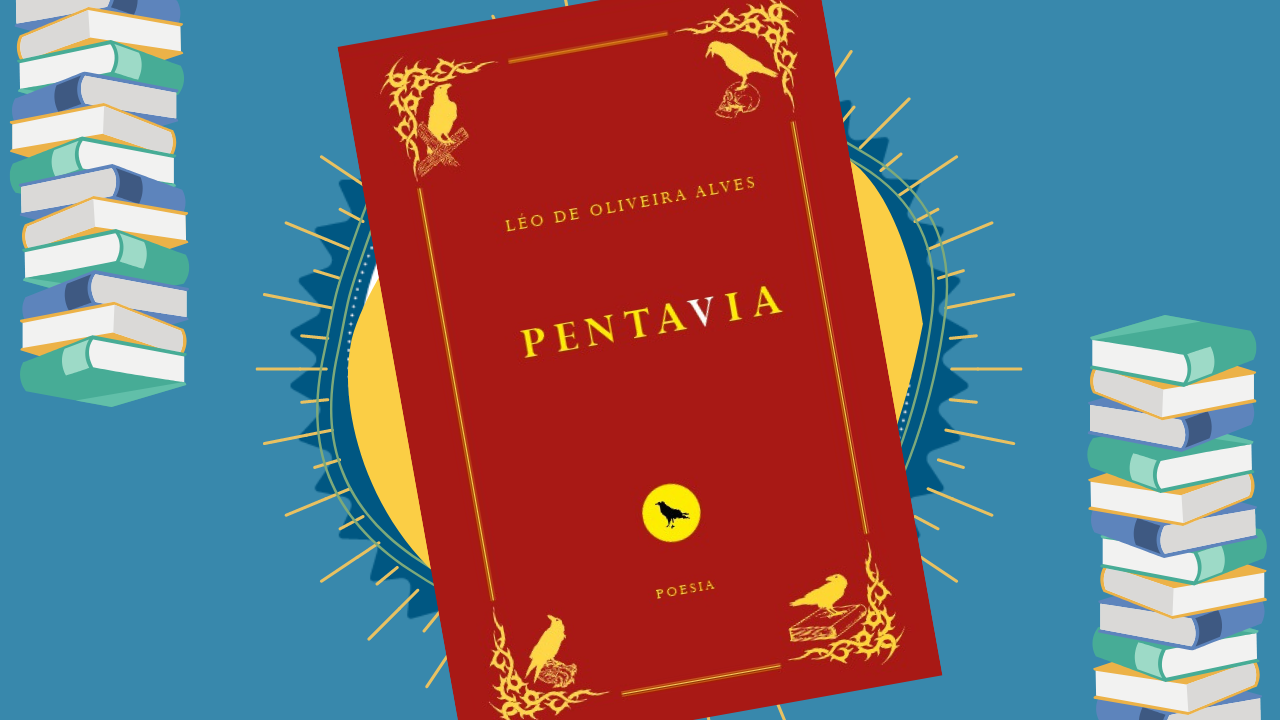 RESENHA | Pentavia – A força melancólica da poesia de Léo de Oliveira Alves